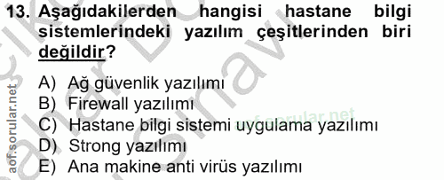 13. soru: Aşağıdakilerden hangisi hastane bilgi sistemlerindeki yazılım çeşitlerinden biri değildir? A) Ağ güvenlik yazılımı B)…