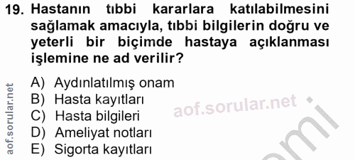 19. soru: Hastanın tıbbi kararlara katılabilmesini sağlamak amacıyla, tıbbi bilgilerin doğru ve yeterli bir biçimde hastaya açı…