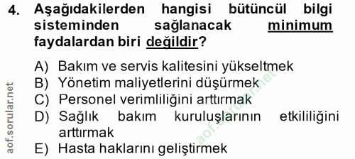 4. soru: Aşağıdakilerden hangisi bütüncül bilgi sisteminden sağlanacak minimum faydalardan biri değildir? A) Bakım ve servis k…