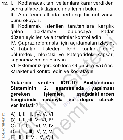 12. soru: I. Kodlanacak tanı ve tanılara karar verdikten sonra alfabetik dizinde ana terimi bulun. Il. Ana terim altında herhan…