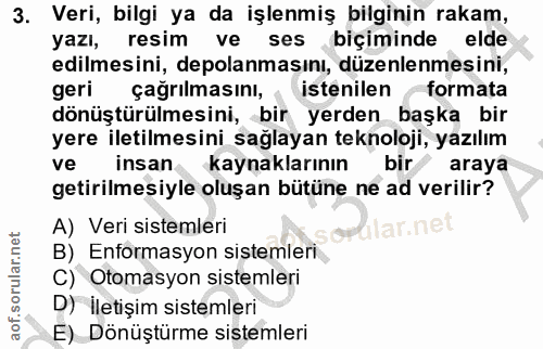 3. soru: Veri, bilgi ya da işlenmiş bilginin rakam, yazı, resim ve ses biçiminde elde edilmesini, depolanmasını, düzenlenmesin…