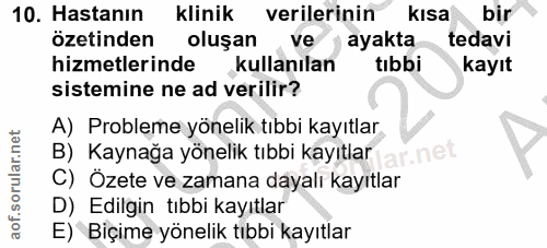 10. soru: Hastanın klinik verilerinin kIsa bir özetinden oluşan ve ayakta - tedavi hizmetlerinde kullanılan tibbi kayıt sistemi…