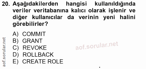20. soru: Aşağıdakilerden hangisi kullanıldığında veriler veritabanına kalıcı olarak işlenir ve diğer kullanıcılar da verinin y…