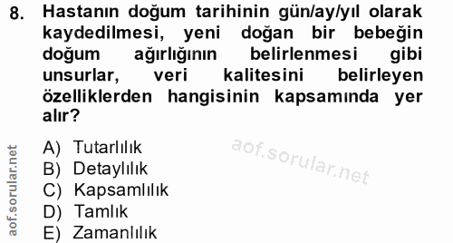8. soru: Hastanın doğum tarihinin gün/ay/yıl olarak kaydedilmesi, yeni doğan bir bebeğin doğum ağırlığının belirlenmesi gibi u…