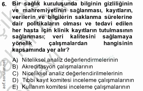 6. soru: Bir sağlık kuruluşunda bilginin gizliliğinin ve mahremiyetinin sağlanması, kayıtların, verilerin ve bilgilerin saklan…