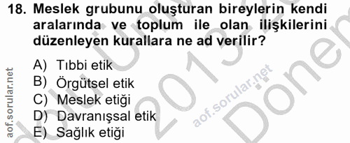 18. soru: Meslek grubunu oluşturan bireylerin kendi aralarında ve toplum ile olan ilişkilerini düzenleyen kurallara ne ad veril…