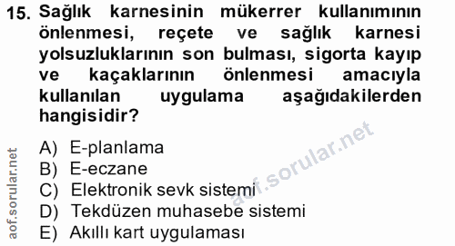 15. soru: Sağlık karnesinin mükerrer kullanımının önlenmesi, reçete ve sağlık karnesi yolsuzluklarının son bulması, sigorta kay…
