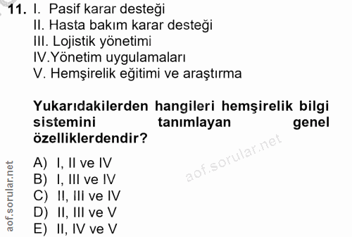 11. soru: I. Pasif karar desteği Il. Hasta bakım karar desteği III. Lojistik yönetimi IV. Yönetim uygulamaları V. Hemşirelik eğ…