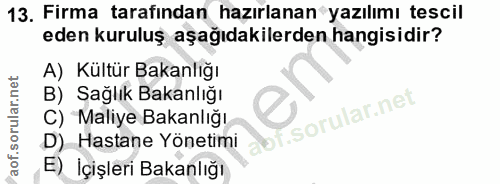 13. soru: Firma tarafından hazırlanan yazılımı tescil eden kuruluş aşağıdakilerden hangisidir? A) Kültür Bakanlığı B) Sağlık Ba…