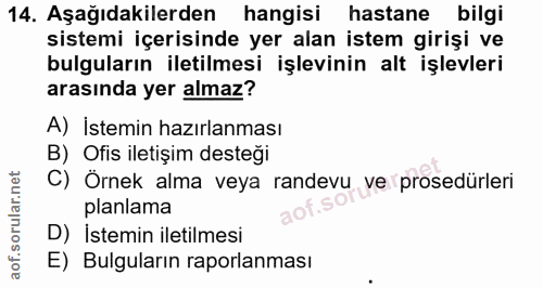 14. soru: Aşağıdakilerden hangisi hastane bilgi sistemi içerisinde yer alan istem girişi ve bulguların iletilmesi işlevinin alt…