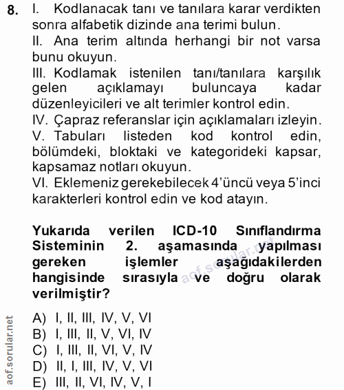 8. soru: I. Kodlanacak tanı ve tanılara karar verdikten sonra alfabetik dizinde ana terimi bulun. Il. Ana terim altında herhan…