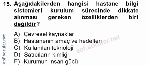 15. soru: Aşağıdakilerden hangisi hastane bilgi sistemleri kurulum sürecinde dikkate alınması gereken özelliklerden biri değild…