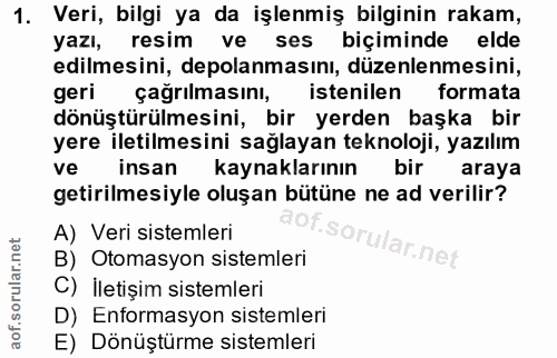 1. soru: Veri, bilgi ya da işlenmiş bilginin rakam, yazı, resim ve ses biçiminde elde edilmesini, depolanmasını, düzenlenmesin…