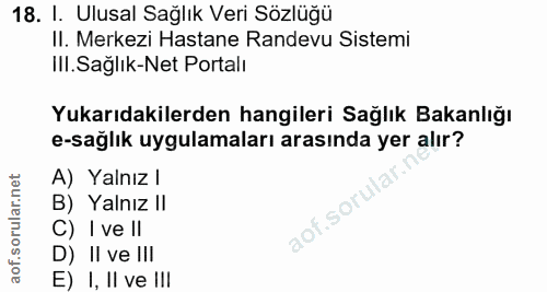 18. soru: I. Ulusal Sağlık Veri Sözlüğü II. Merkezi Hastane Randevu Sistemi III. Sağlık-Net Portalı Yukarıdakilerden hangileri…