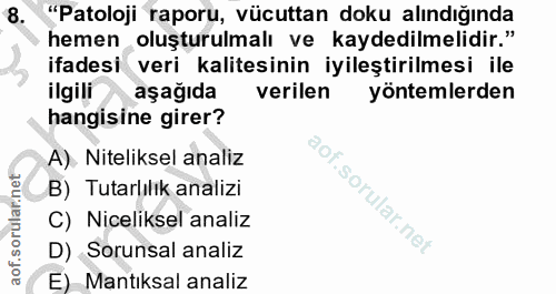 8. soru: "Patoloji raporu, vücuttan doku alındığında hemen oluşturulmalı ve kaydedilmelidir." ifadesi veri kalitesinin iyileşt…