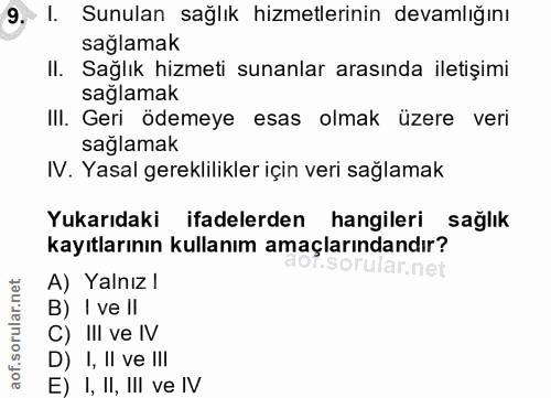 9. soru: - I. Sunulan sağlık hizmetlerinin devamlığını sağlamak II. Sağlık hizmeti sunanlar arasında iletişimi sağlamak III. G…
