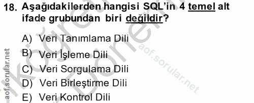 18. soru: Aşağıdakilerden hangisi SQL'in 4 temel alt ifade grubundan biri değildir? A) Veri Tanımlama Dili B) Veri İşleme Dili…