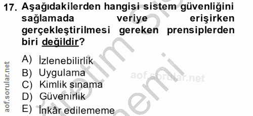 17. soru: Aşağıdakilerden hangisi sistem güvenliğini saglamada veriye erişirken gerçekleştirilmesi gereken prensiplerden biri d…