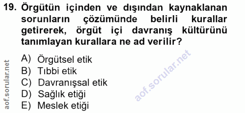 19. soru: Örgütün içinden ve dışından kaynaklanan sorunların çözümünde belirli kurallar getirerek, örgüt içi davranış kültürünü…