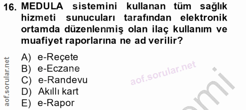 16. soru: MEDULA sistemini kullanan tüm sağlık hizmeti sunucuları tarafından elektronik ortamda düzenlenmiş olan ilaç kullanım…