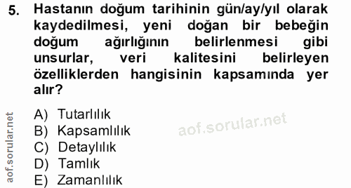 5. soru: Hastanın doğum tarihinin gün/ay/yıl olarak kaydedilmesi, yeni doğan bir bebeğin doğum ağırlığının belirlenmesi gibi u…