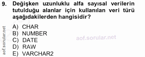 9. soru: Değişken uzunluklu alfa sayısal verilerin tutulduğu alanlar için kullanılan veri türü aşağıdakilerden hangisidir? A)…