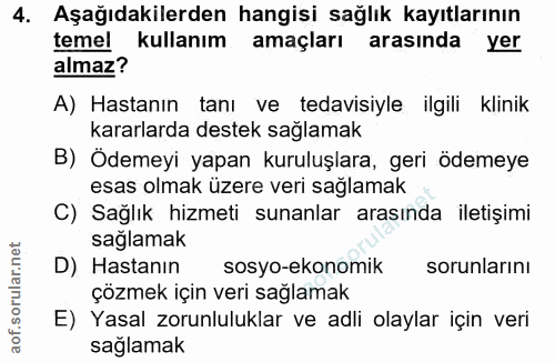 4. soru: Aşağıdakilerden hangisi sağlık kayıtlarının temel kullanım amaçları arasında yer almaz? A) Hastanın tanı ve tedavisiy…