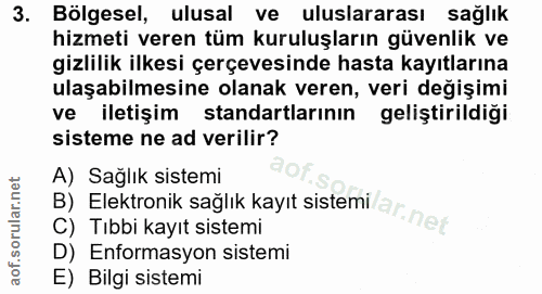 3. soru: Bölgesel, ulusal ve uluslararası sağlık hizmeti veren tüm kuruluşların güvenlik ve gizlilik ilkesi çerçevesinde hasta…