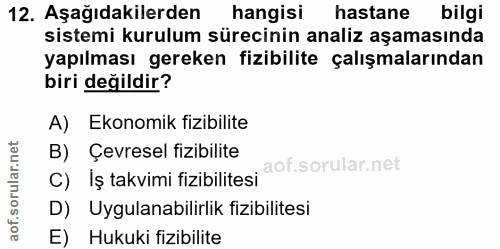 12. soru: Aşağıdakilerden hangisi hastane bilgi sistemi kurulum sürecinin analiz aşamasında yapılması gereken fizibilite çalışm…