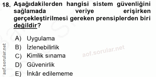18. soru: Aşağıdakilerden hangisi sistem güvenliğini saglamada veriye erişirken gerçekleştirilmesi gereken prensiplerden biri d…