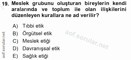 19. soru: Meslek grubunu oluşturan bireylerin kendi aralarında ve toplum ile olan ilişkilerini düzenleyen kurallara ne ad veril…