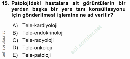 15. soru: Patolojideki hastalara ait görüntülerin bir yerden başka bir yere tanı konsültasyonu için gönderilmesi işlemine ne ad…