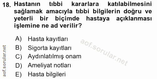 18. soru: Hastanın tibbi kararlara katılabilmesini sağlamak amacıyla tıbbi bilgilerin doğru ve yeterli bir biçimde hastaya açık…