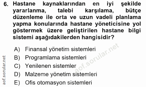 6. soru: Hastane kaynaklarından en iyi şekilde yararlanma, talebi karşılama, bütçe düzenleme ile orta ve uzun vadeli planlama…