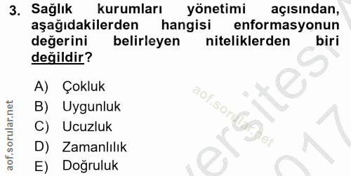 3. soru: Sağlık kurumları yönetimi açısından, aşağıdakilerden hangisi enformasyonun değerini belirleyen niteliklerden biri değ…