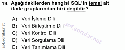 19. soru: Aşağıdakilerden hangisi SQL'in temel alt ifade gruplarından biri değildir? B) Veri Birlestirme Dili of. A) Veri İşlem…
