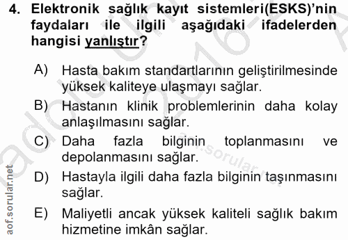 4. soru: Elektronik sağlık kayıt sistemleri(ESKS)'nin faydaları ile ilgili aşağıdaki ifadelerden hangisi yanlıştır? A) Hasta b…