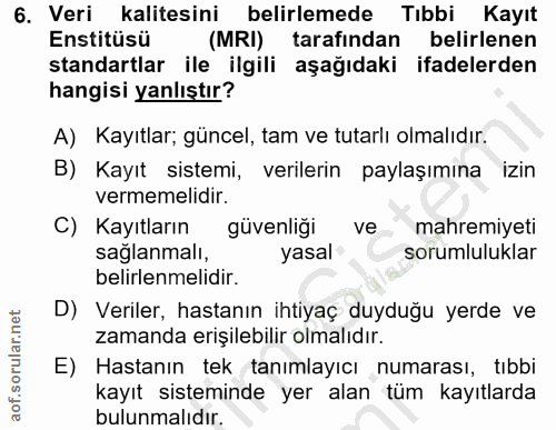 6. soru: Veri kalitesini belirlemede Tıbbi Kayıt Enstitüsü (MRI) tarafından belirlenen standartlar ile ilgili aşağıdaki ifadel…