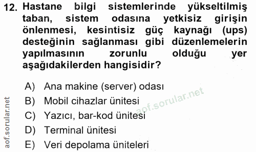 12. soru: Hastane bilgi sistemlerinde yükseltilmiş taban, sistem odasına yetkisiz girişin önlenmesi, kesintisiz güç kaynağı (up…