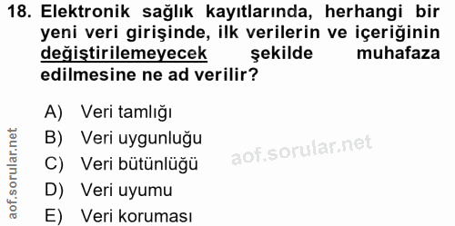 18. soru: Elektronik sağlık kayıtlarında, herhangi bir yeni veri girişinde, ilk verilerin ve içeriğinin değiştirilemeyecek şeki…