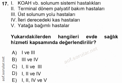 17. soru: 1. KOAH vb. solunum sistemi hastalıkları II. Terminal dönem palyatif bakım hastaları III. Üst solunum yolu hastaları…