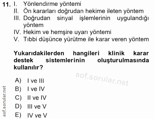 11. soru: 1. Yönlendirme yöntemi II. On kararları doğrudan hekime ileten yöntem IlI. Doğrudan sinyal işlemlerinin uygulandığı y…