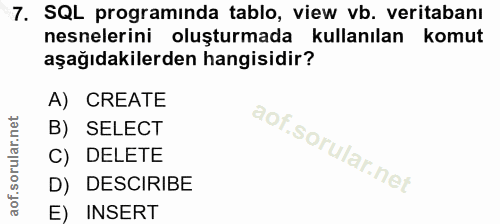7. soru: SQL programinda tablo, view vb. veritabanı nesnelerini oluşturmada kullanılan komut aşağıdakilerden hangisidir? A) CR…