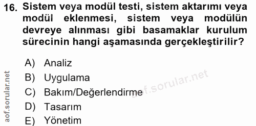 16. soru: Sistem veya modül testi, sistem aktarımı veya modül eklenmesi, sistem veya modülün devreye alınması gibi basamaklar k…
