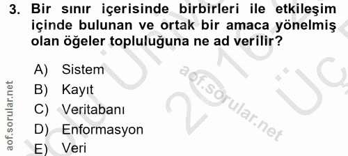 3. soru: Bir sınır içerisinde birbirleri ile etkileşim içinde bulunan ve ortak bir amaca yönelmiş olan öğeler topluluğuna ne a…