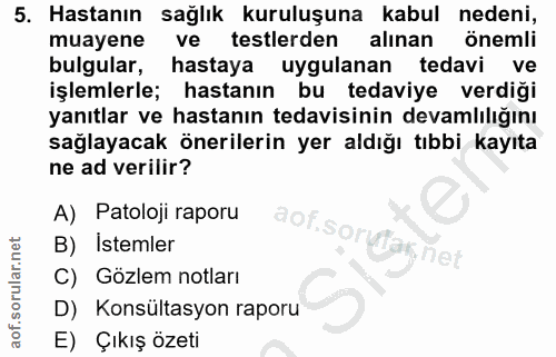 5. soru: Hastanın sağlık kuruluşuna kabul nedeni, muayene ve testlerden alınan önemli bulgular, hastaya uygulanan tedavi ve iş…