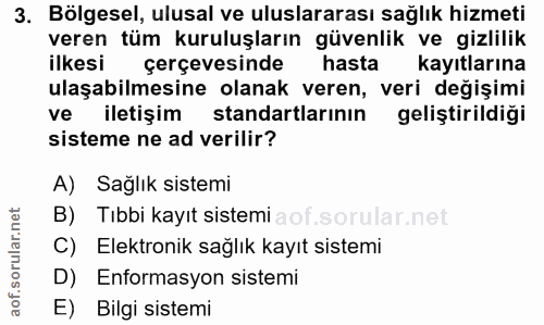 3. soru: Bölgesel, ulusal ve uluslararası sağlık hizmeti veren tüm kuruluşların güvenlik ve gizlilik ilkesi çerçevesinde | has…