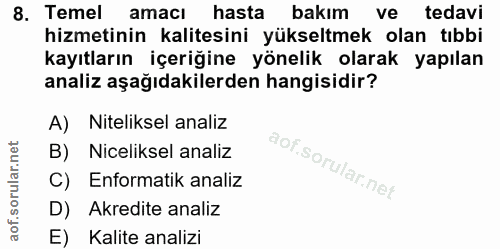 8. soru: Temel amacı hasta bakım ve tedavi hizmetinin kalitesini yükseltmek olan tıbbi kayıtların içeriğine yönelik olarak yap…