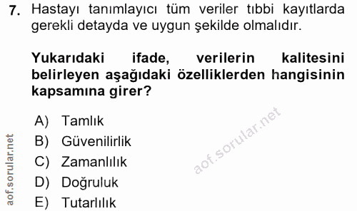 7. soru: Hastayı tanımlayıcı tüm veriler tıbbi kayıtlarda gerekli detayda ve uygun şekilde olmalıdır. Yukarıdaki ifade, verile…
