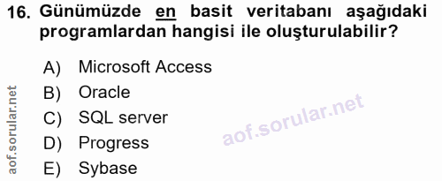 16. soru: Günümüzde en basit veritabanı aşağıdaki programlardan hangisi ile oluşturulabilir? A) Microsoft Access B) Oracle C) S…